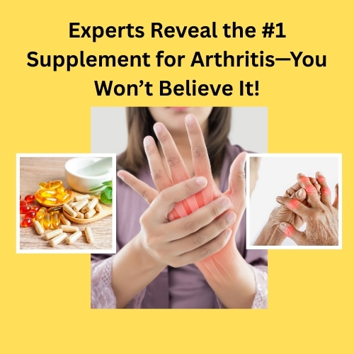 Experts Reveal the 1 Supplement for Arthritis